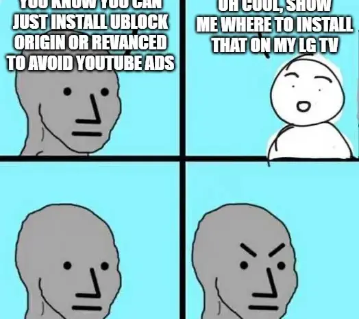 You’re not avoiding yt ads on tv without computer science degree, trust me