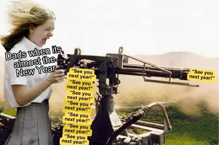 What better way to end the year with some overused jokes.