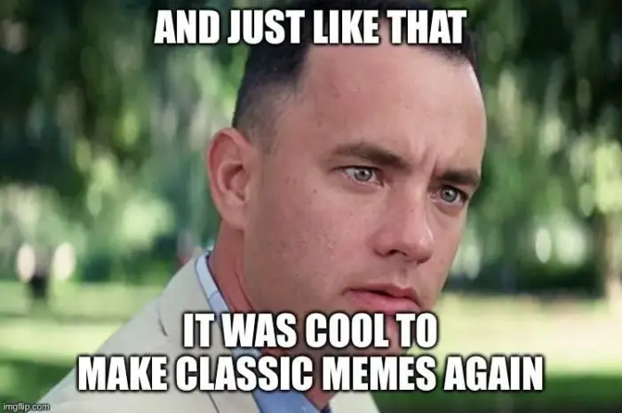 I’m not a smart man, but I know what good memes is.