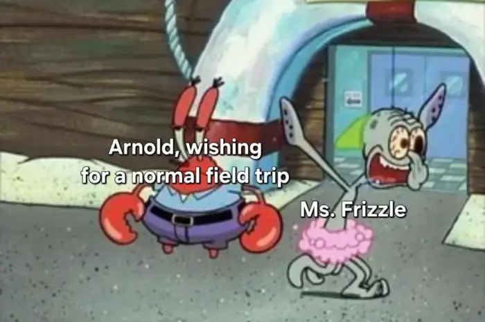 “Please let this be a normal field trip”
