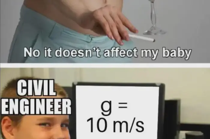 Civil engineers be like