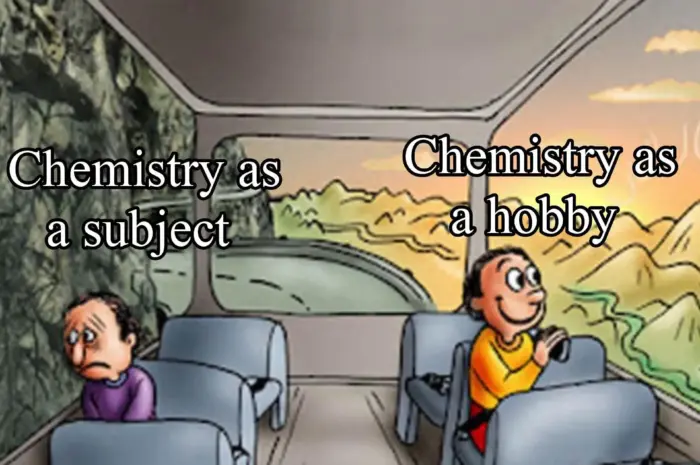 It’s because of the way Chemistry is taught